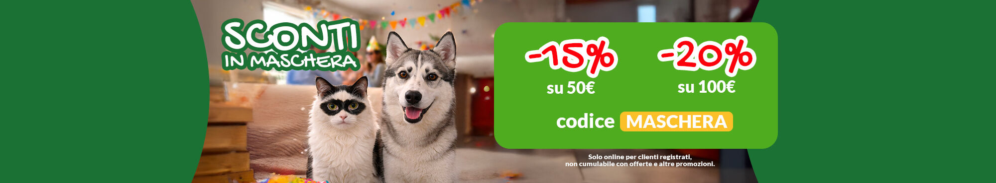 SONO TORNATI GLI SCONTI IN MASCHERA! Fino al 20% di sconto con con il codice MASCHERA, escluse offerte e altre iniziative promozionali, approfittane subito!