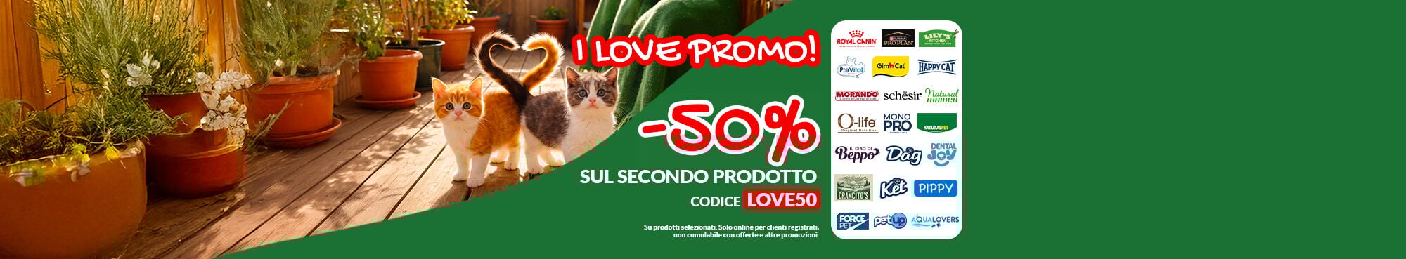 SUPER SCONTO! -50% sul secondo pezzo, col codice LOVE50 su prodotti selezionati! Promo solo online per clienti registrati, non cumulabile con altre promozioni. 