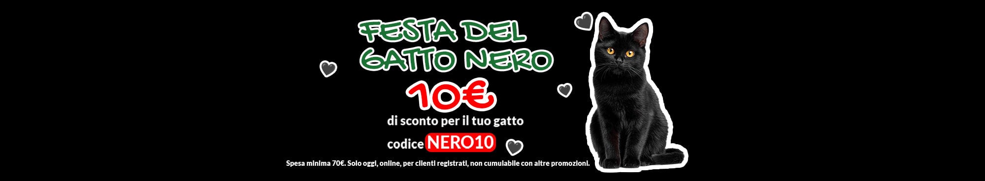 Ottieni 10€ di sconto sui prodotti per gatti, con il codice NERO10, solo oggi, approfittane!