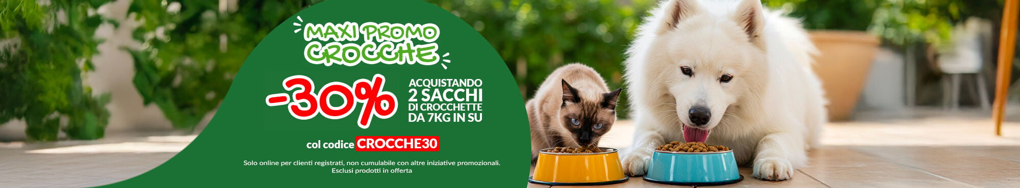 Per te -30% acquistando due sacchi di crocchette da pi&ugrave; di 7kg, anche diversi tra loro! Inserisci il codice: CROCCHE30 a carrello.  Escluse offerte, non cumulabile.