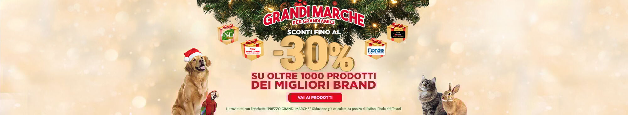 GRANDI MARCHE PER GRANDI AMICI | Sconti fino al 30% sui prodotti con etichetta "PREZZO GRANDI MARCHE"