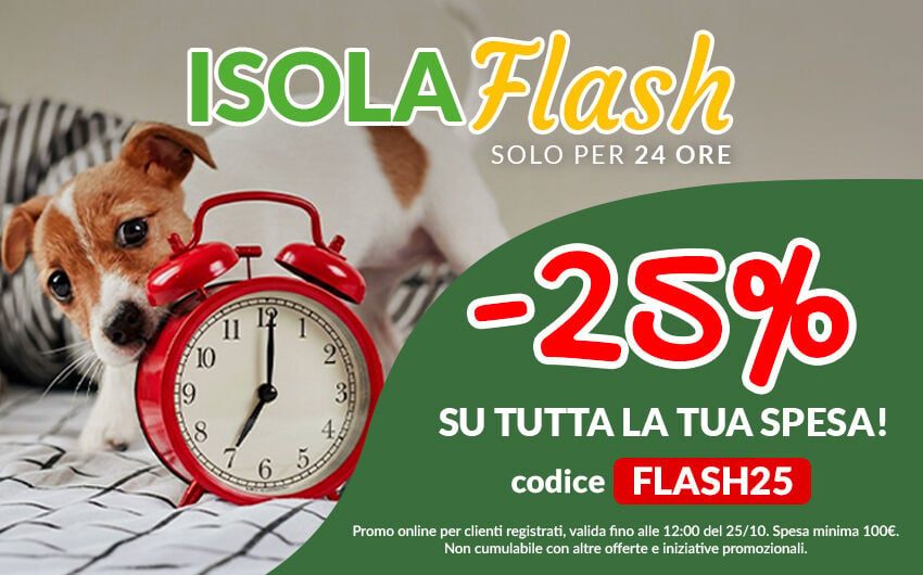Oggi -25% su tutta la spesa per il tuo pet! Applica il codice FLASH25 a carrello prima che scada. L'offerta dura solo fino alle 12:00 di domenica 25/10. Promo online per clienti registrati, spesa minima 100&euro;. Non cumulabile con altre offerte e iniziative promozionali.